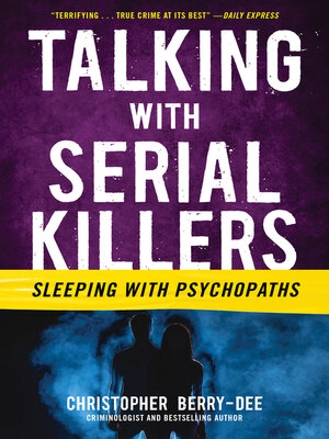 cover image of Talking with Serial Killers: Sleeping with Psychopaths